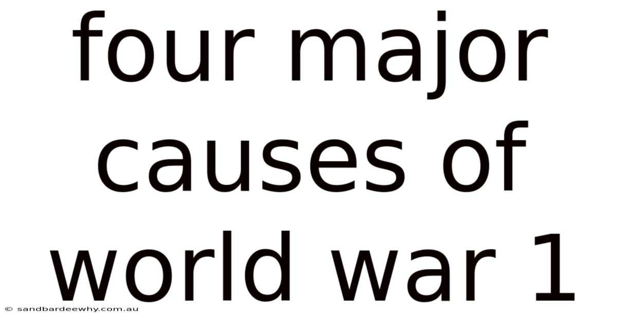 Four Major Causes Of World War 1