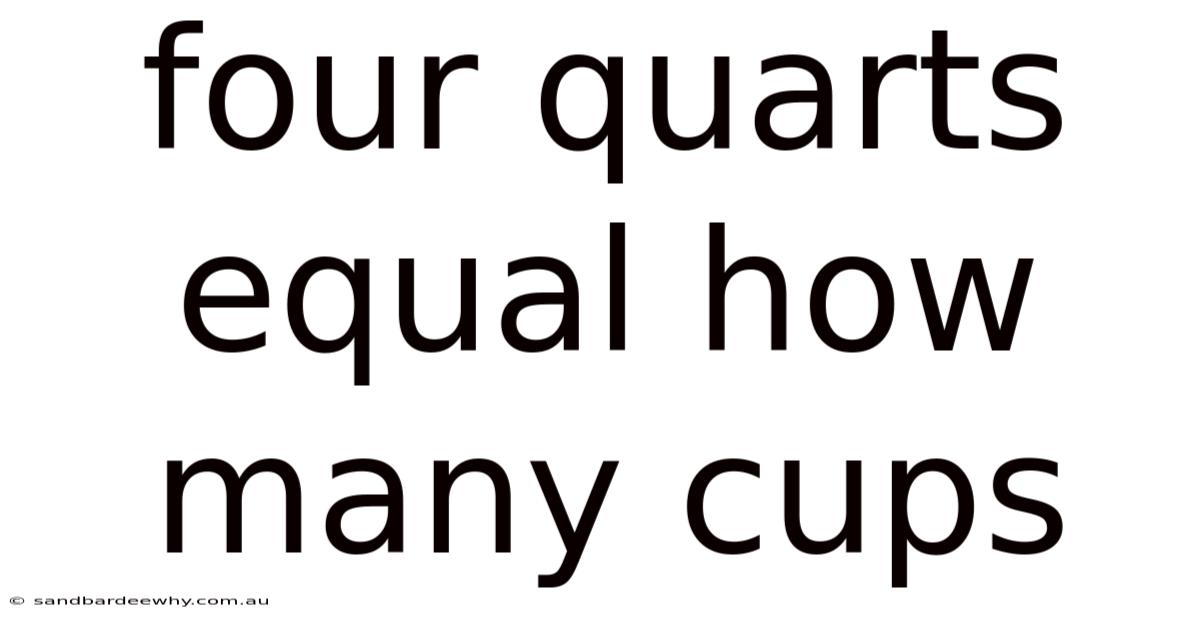 Four Quarts Equal How Many Cups