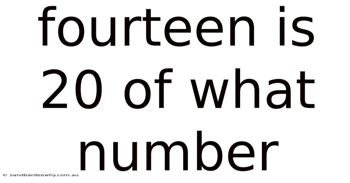 Fourteen Is 20 Of What Number