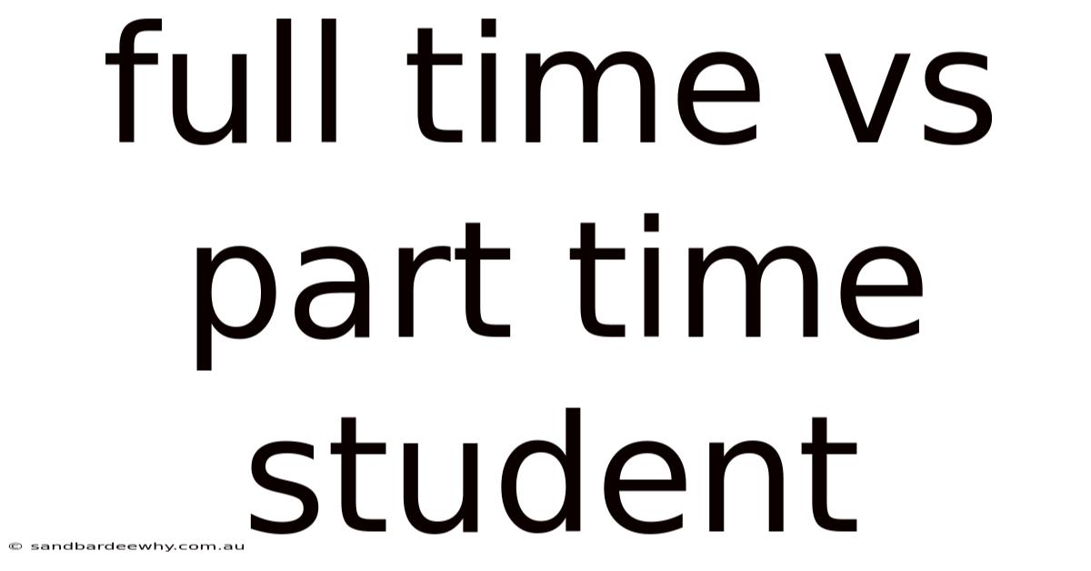 Full Time Vs Part Time Student