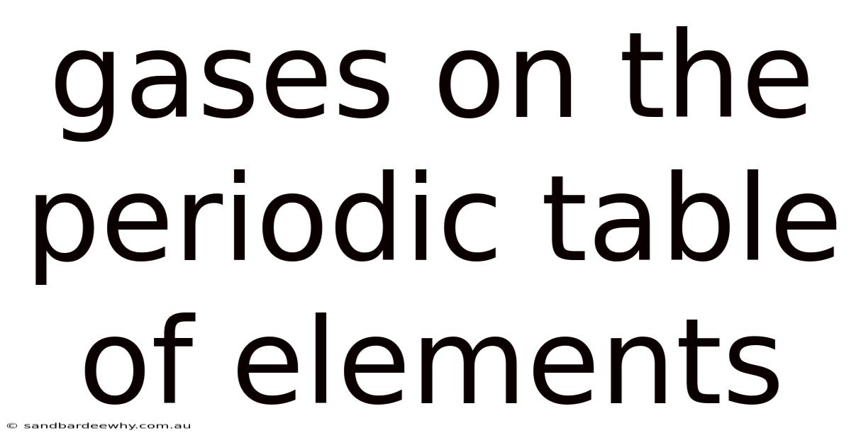Gases On The Periodic Table Of Elements
