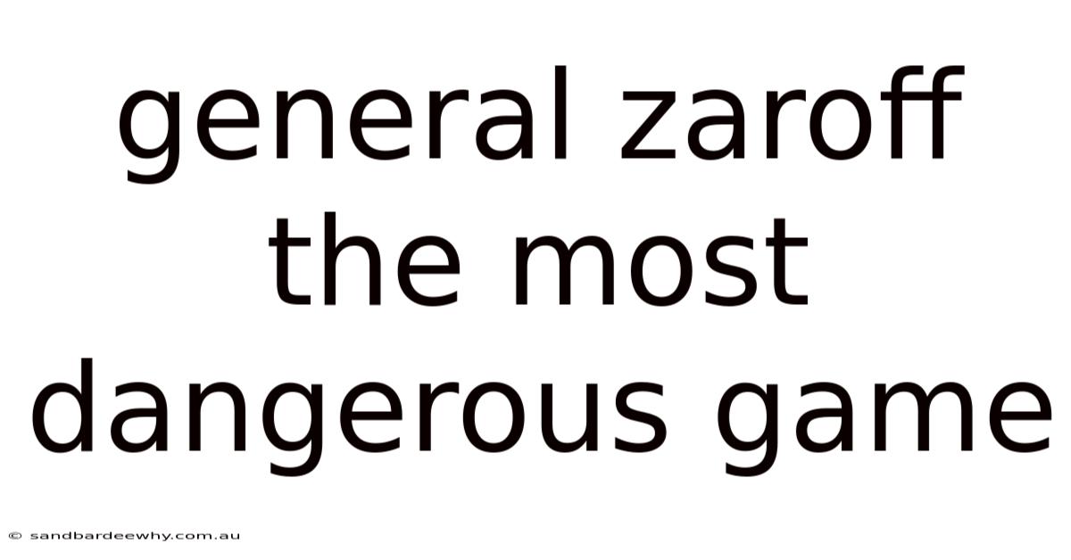 General Zaroff The Most Dangerous Game