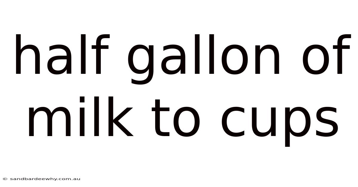 Half Gallon Of Milk To Cups