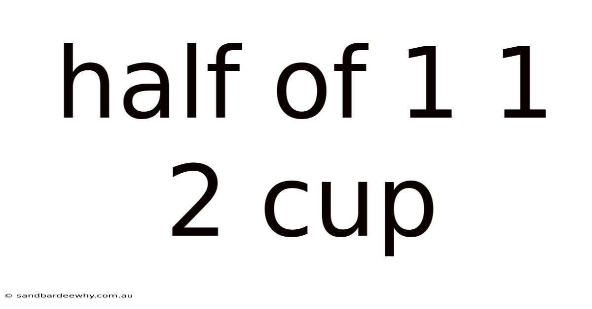Half Of 1 1 2 Cup