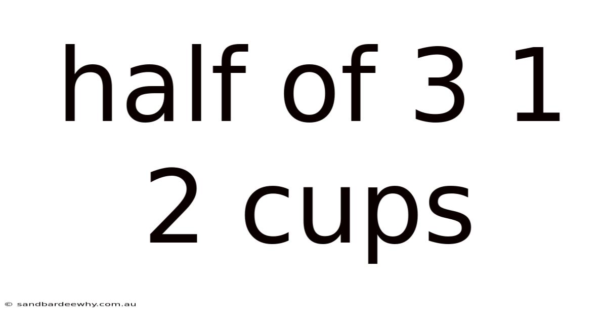 Half Of 3 1 2 Cups