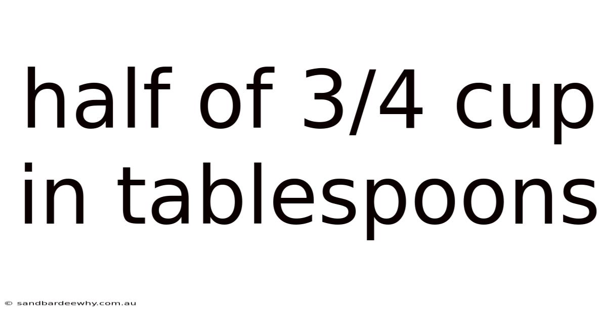 Half Of 3/4 Cup In Tablespoons