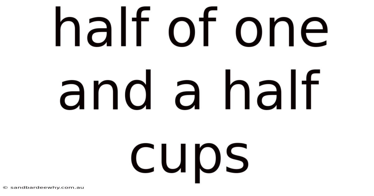 Half Of One And A Half Cups