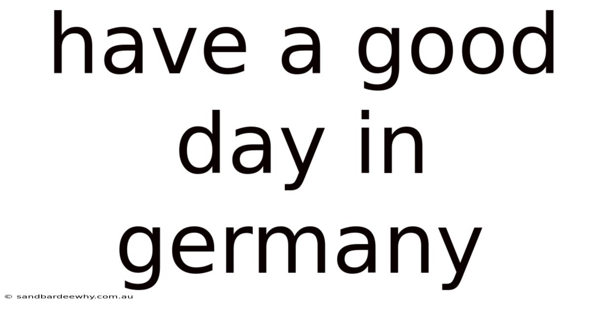 Have A Good Day In Germany
