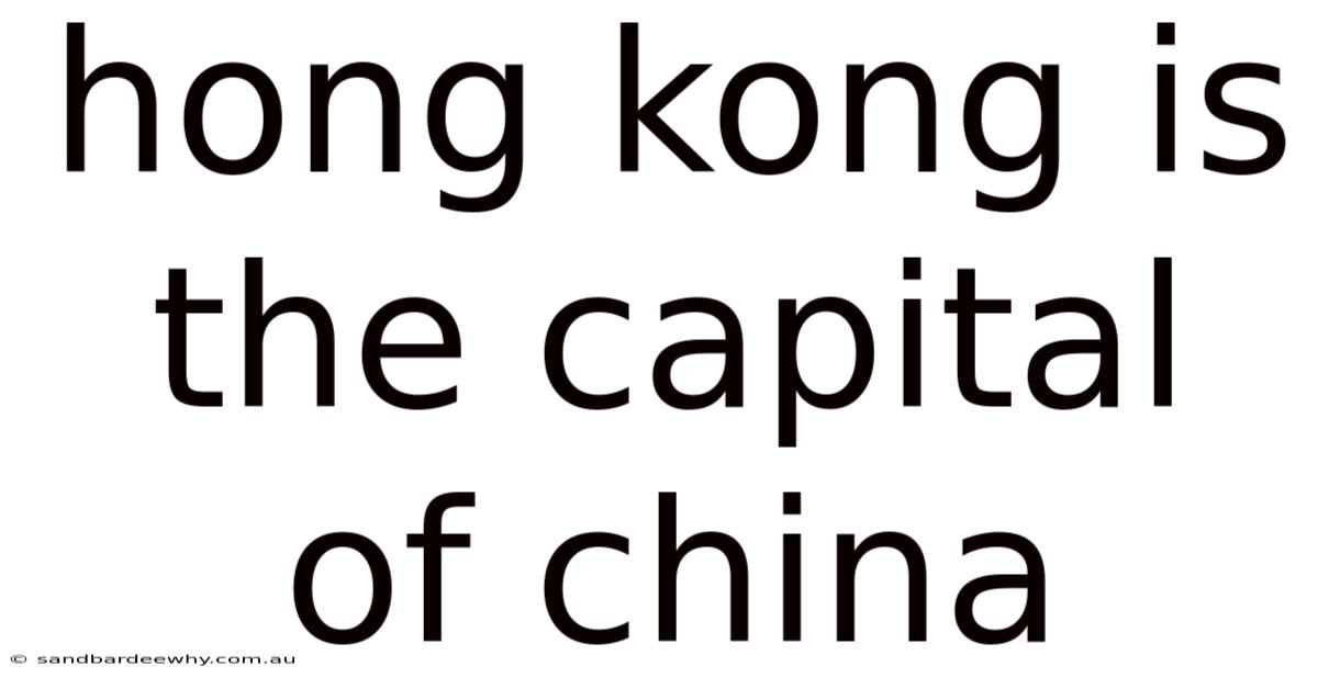 Hong Kong Is The Capital Of China