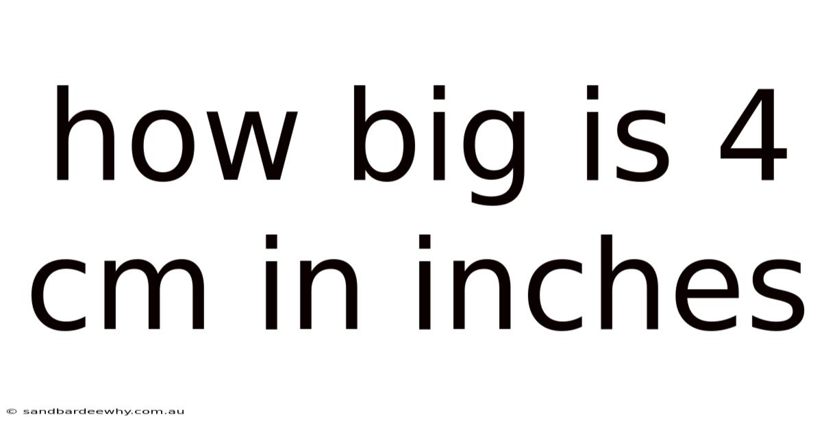 How Big Is 4 Cm In Inches