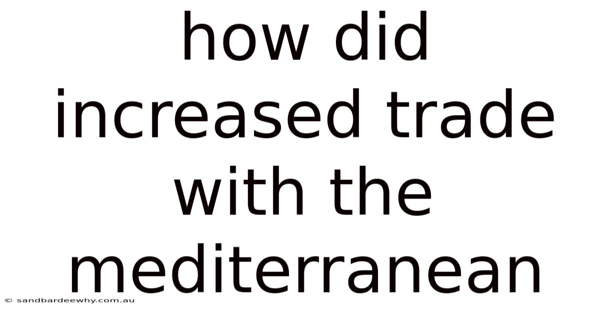 How Did Increased Trade With The Mediterranean