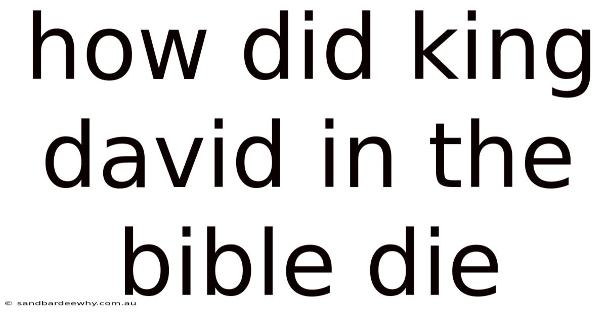 How Did King David In The Bible Die