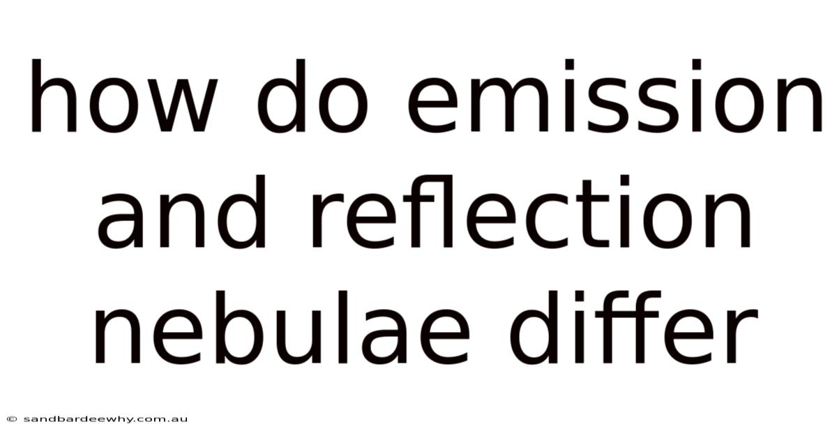 How Do Emission And Reflection Nebulae Differ