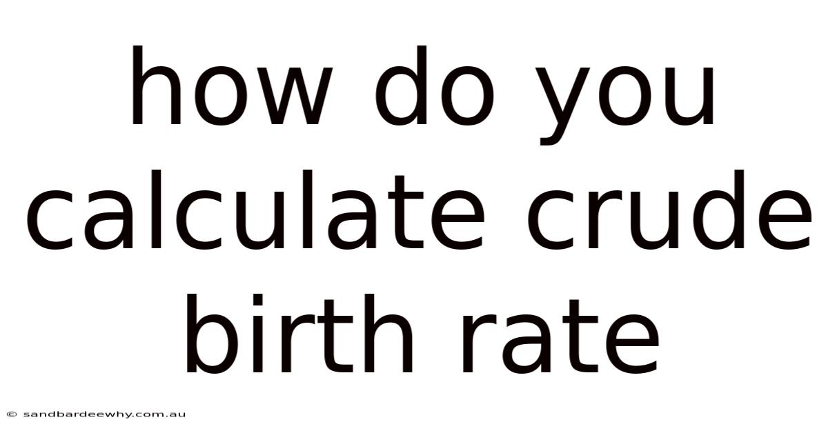 How Do You Calculate Crude Birth Rate