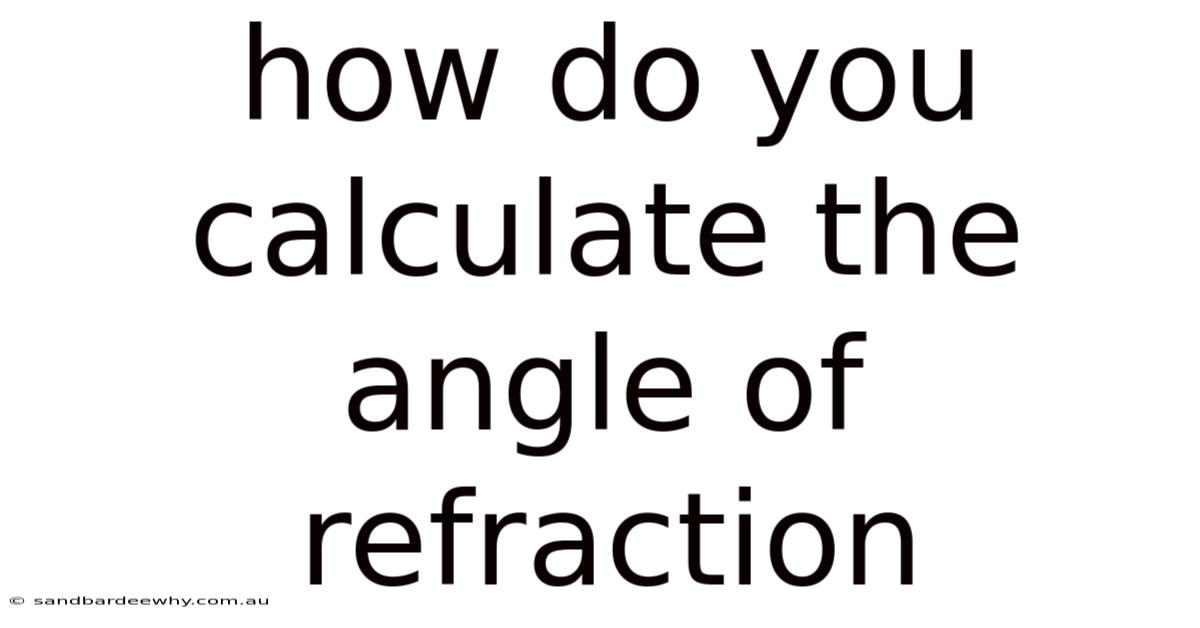 How Do You Calculate The Angle Of Refraction