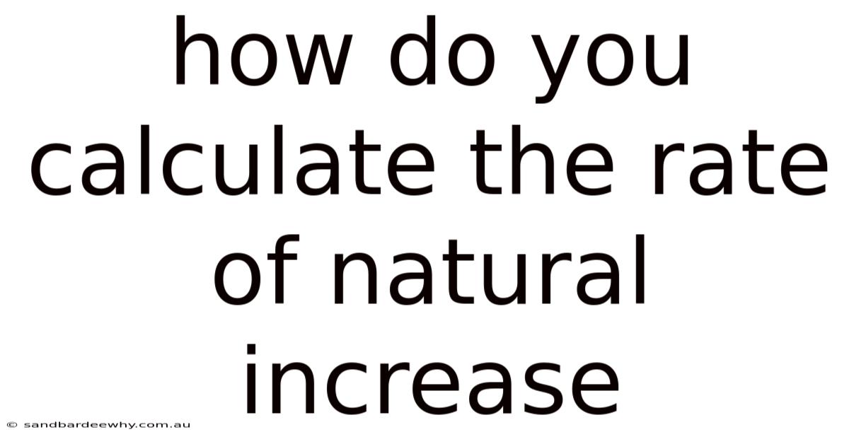 How Do You Calculate The Rate Of Natural Increase