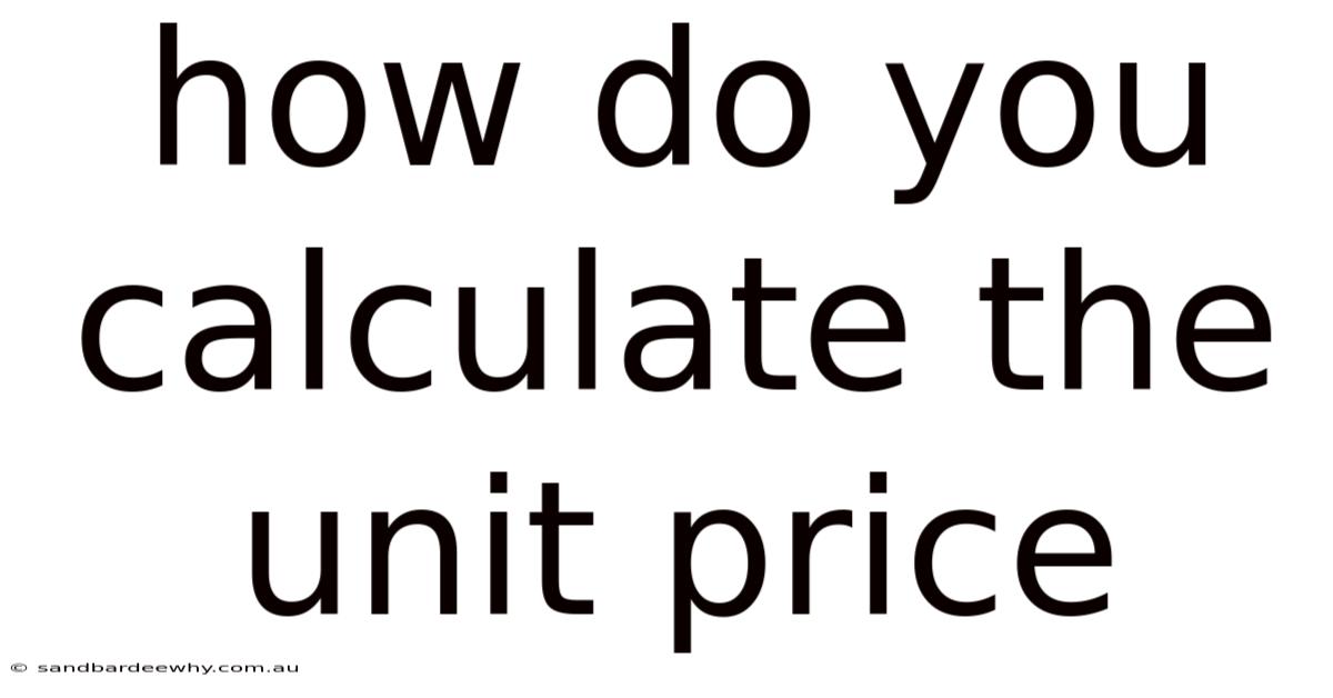 How Do You Calculate The Unit Price