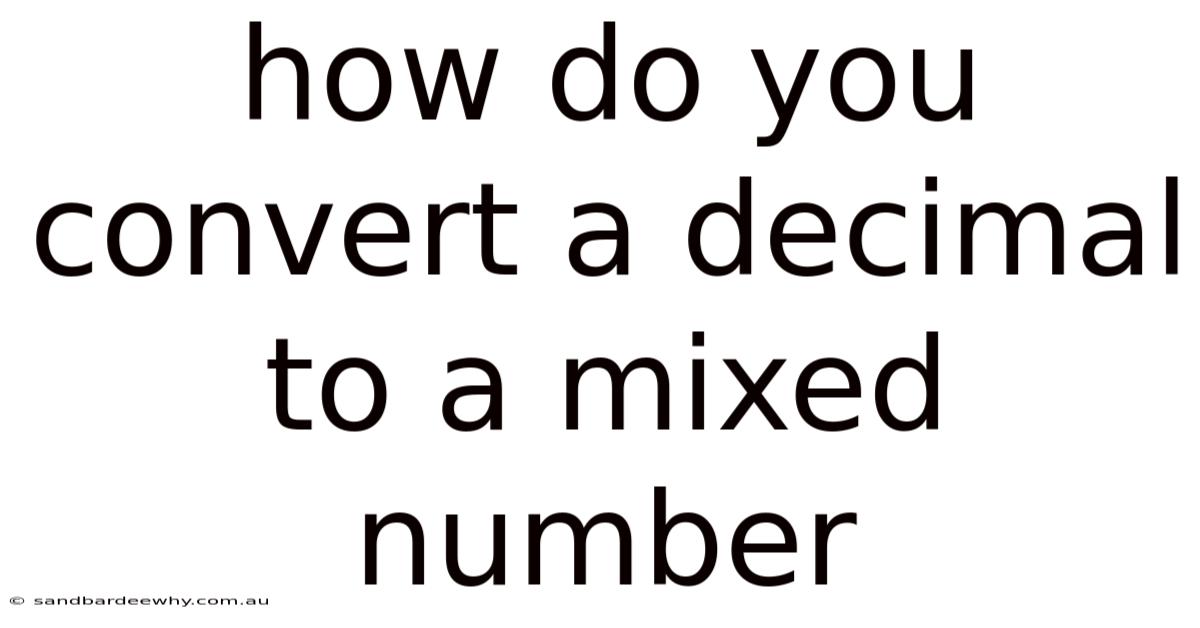 How Do You Convert A Decimal To A Mixed Number