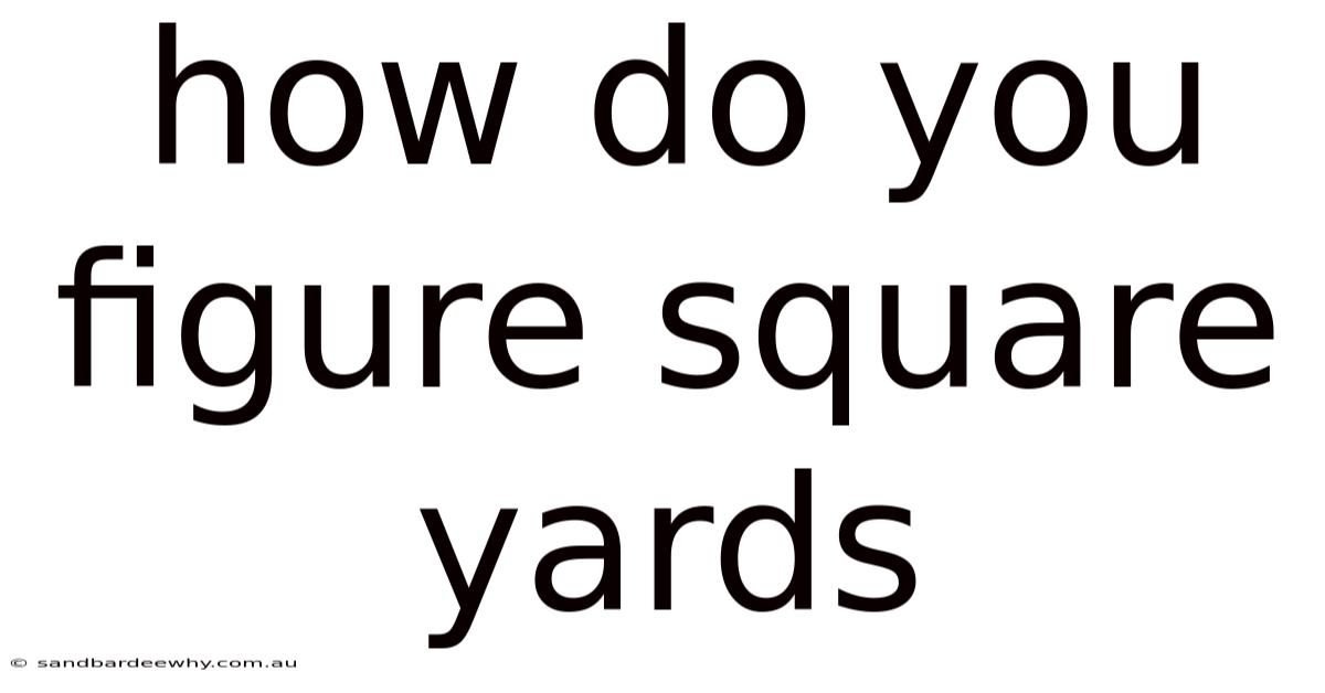How Do You Figure Square Yards