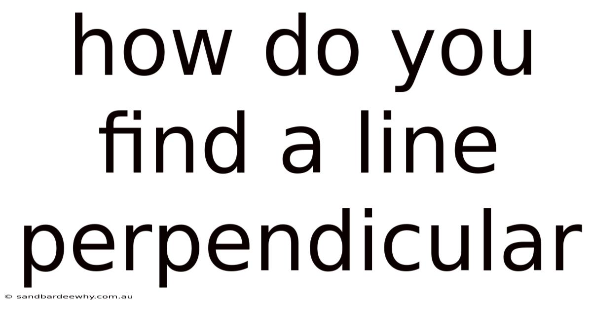 How Do You Find A Line Perpendicular