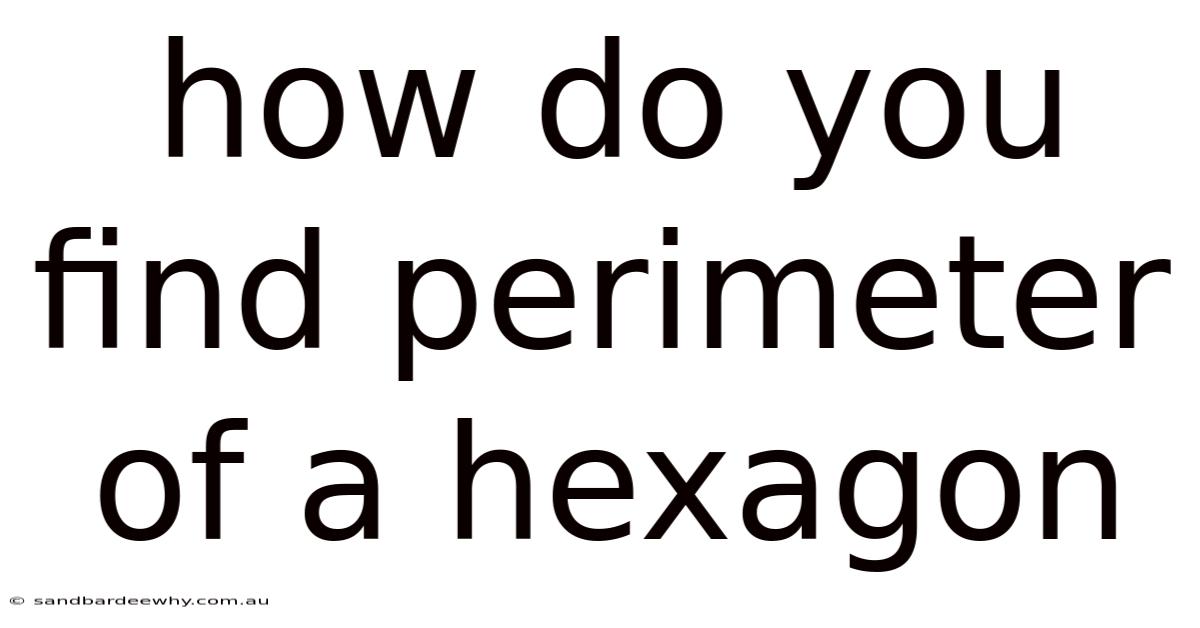 How Do You Find Perimeter Of A Hexagon