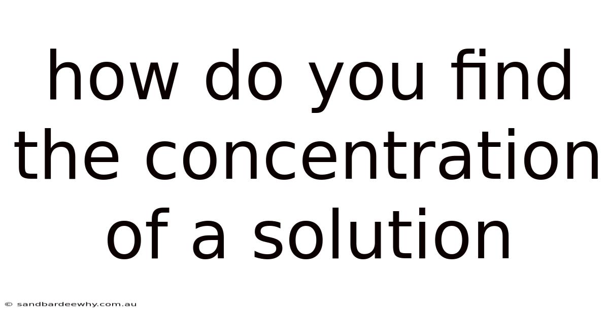 How Do You Find The Concentration Of A Solution