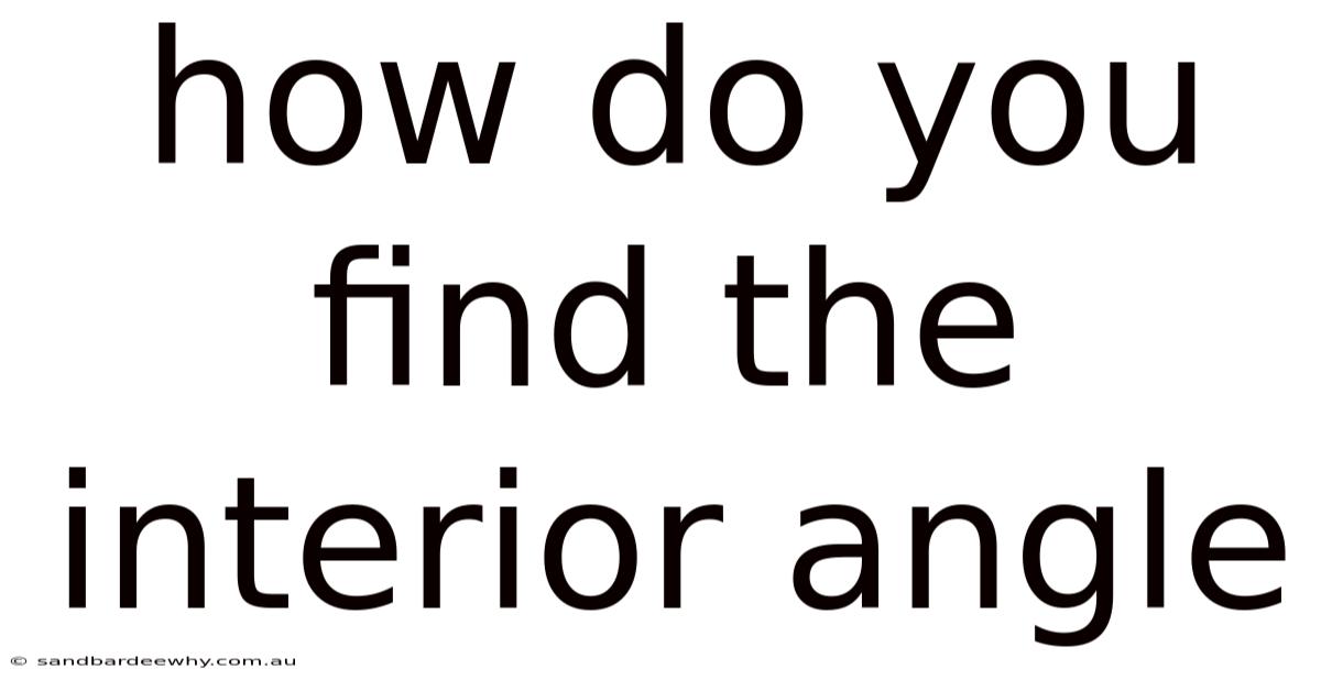 How Do You Find The Interior Angle