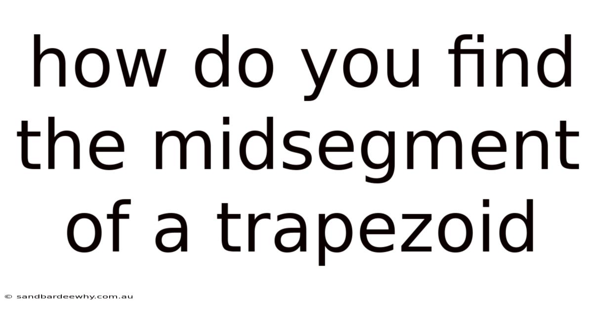 How Do You Find The Midsegment Of A Trapezoid
