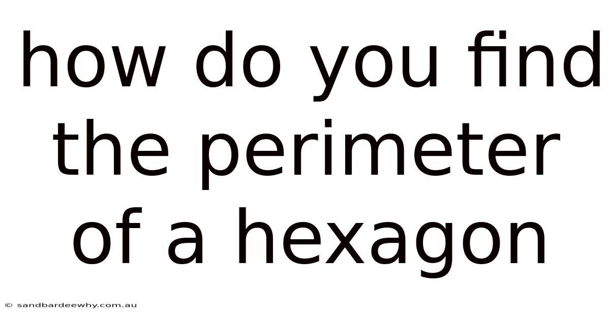 How Do You Find The Perimeter Of A Hexagon