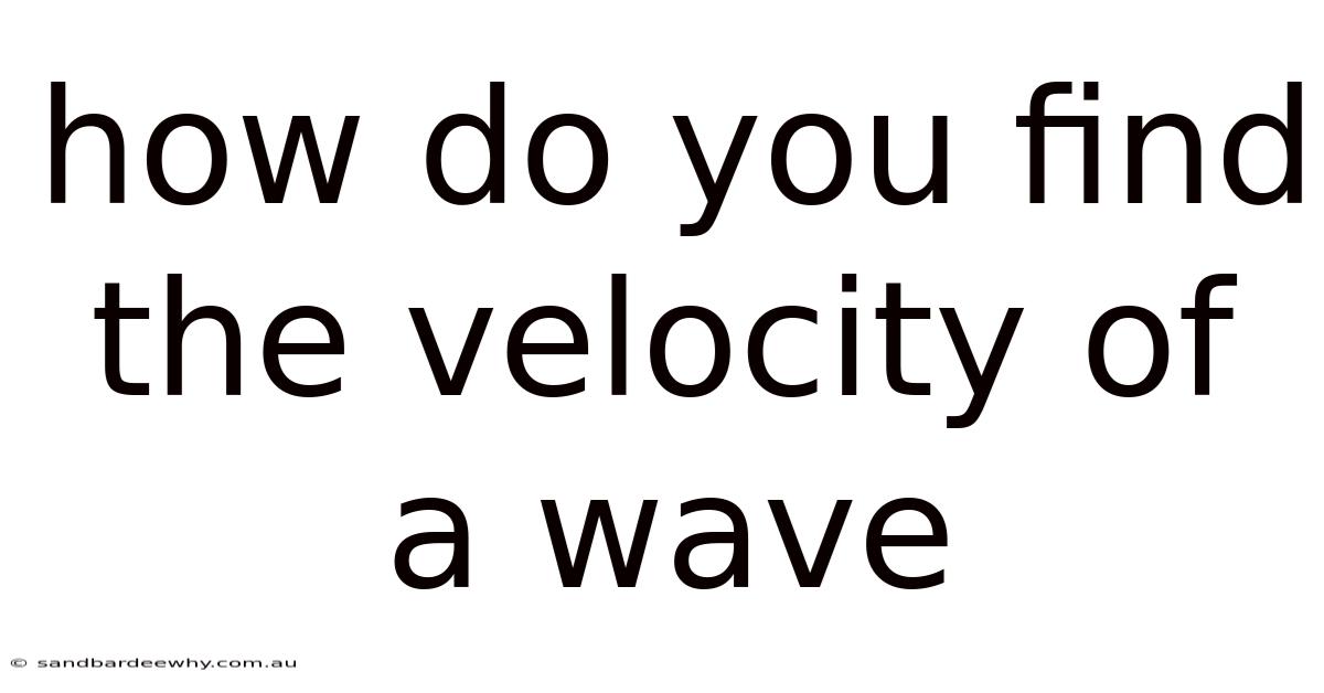 How Do You Find The Velocity Of A Wave