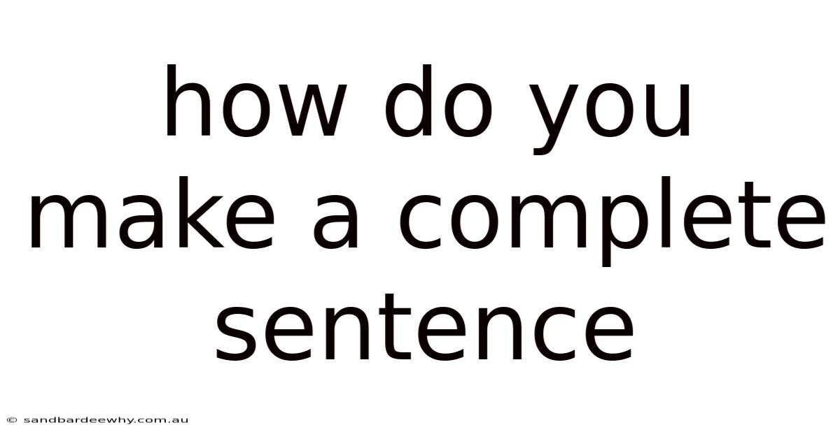 How Do You Make A Complete Sentence