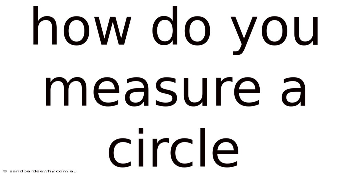 How Do You Measure A Circle