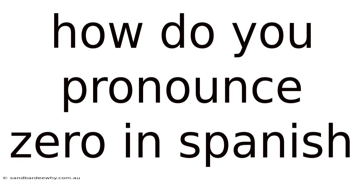 How Do You Pronounce Zero In Spanish