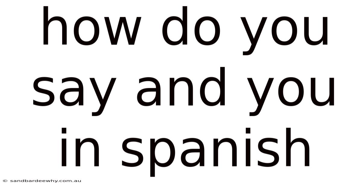 How Do You Say And You In Spanish