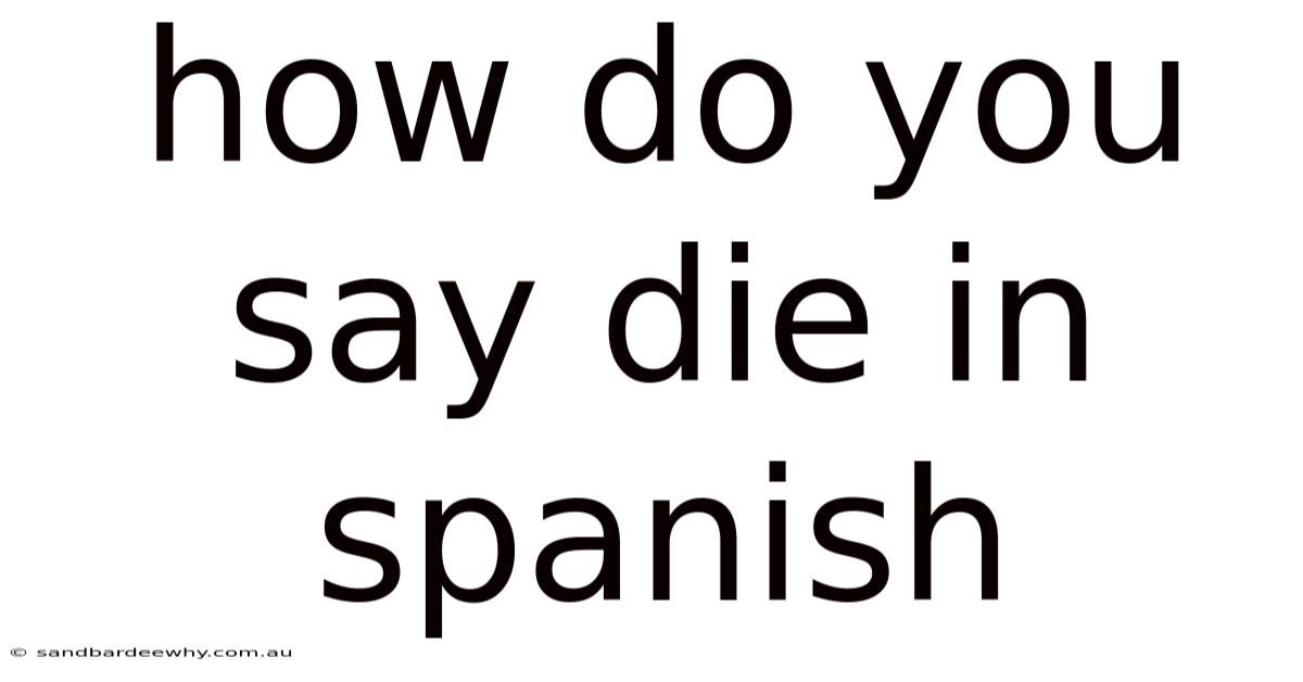 How Do You Say Die In Spanish