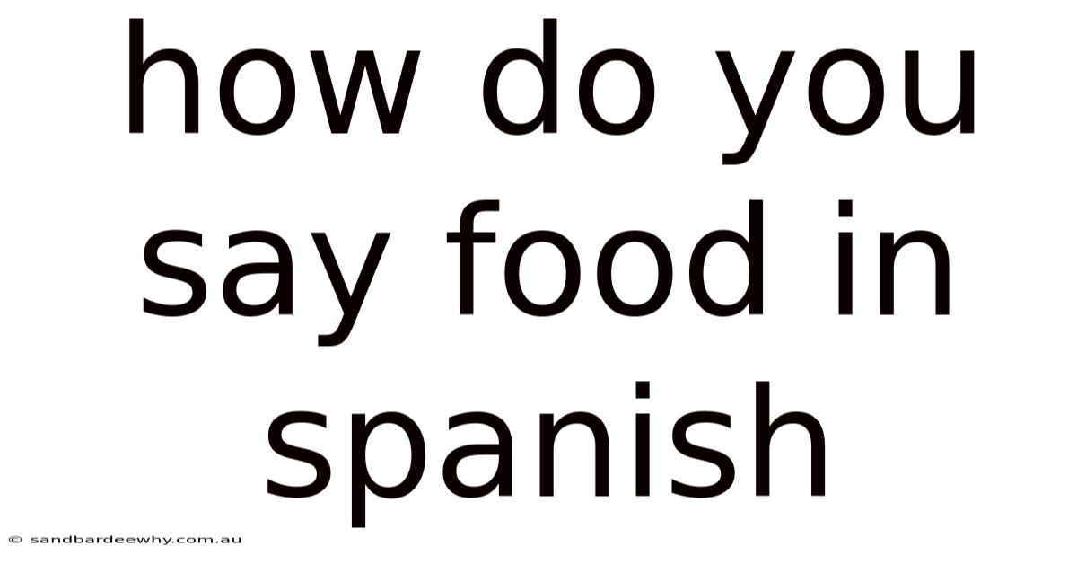 How Do You Say Food In Spanish