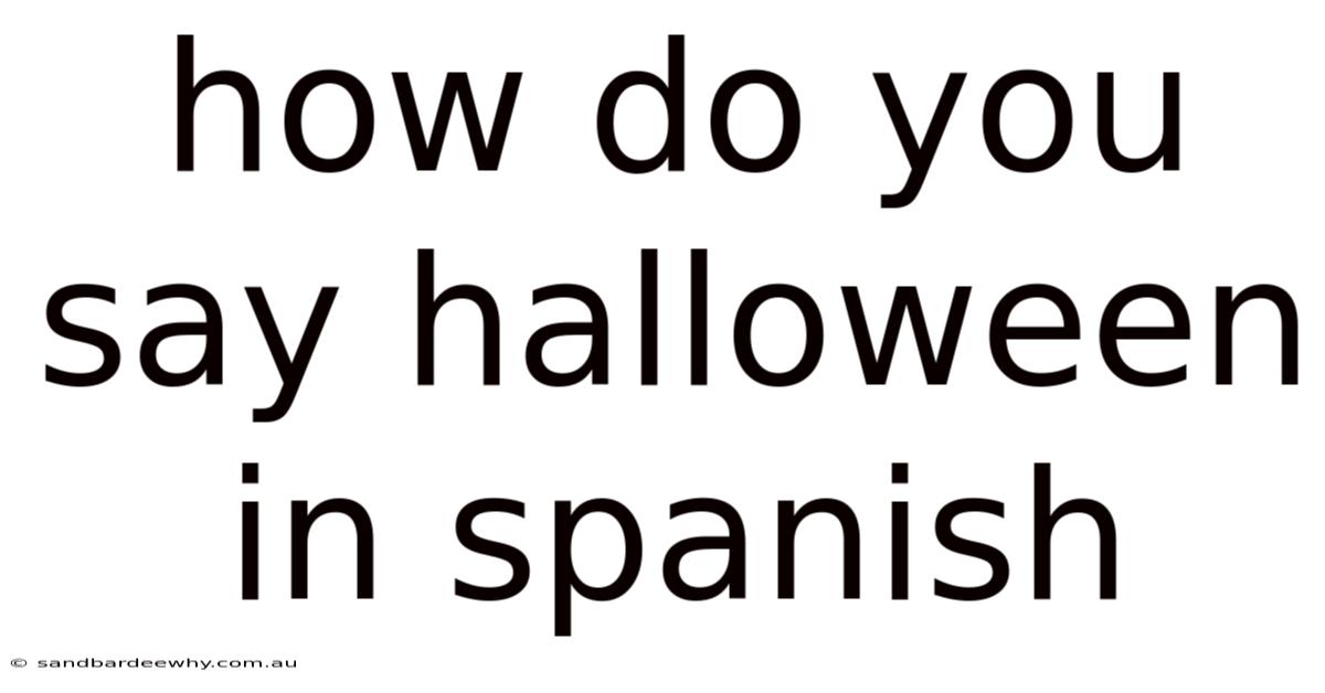 How Do You Say Halloween In Spanish