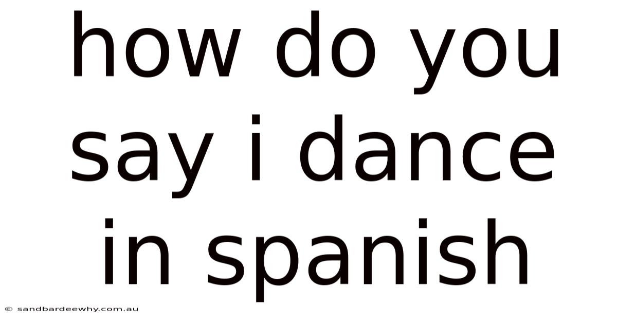 How Do You Say I Dance In Spanish
