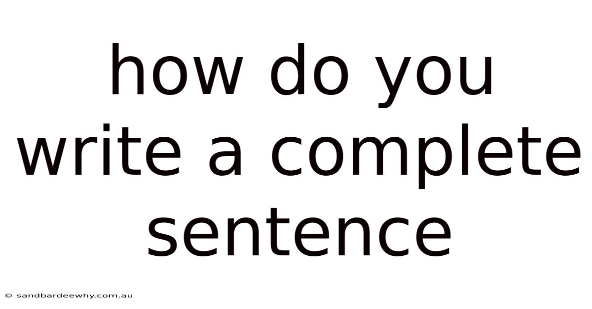 How Do You Write A Complete Sentence