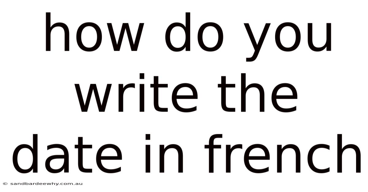How Do You Write The Date In French