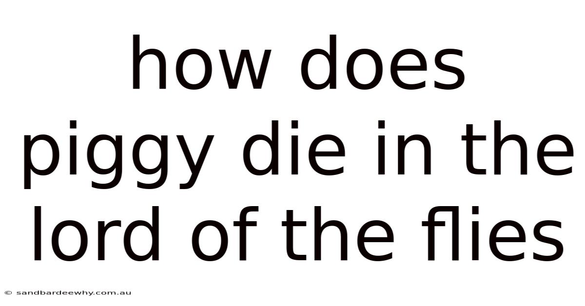 How Does Piggy Die In The Lord Of The Flies