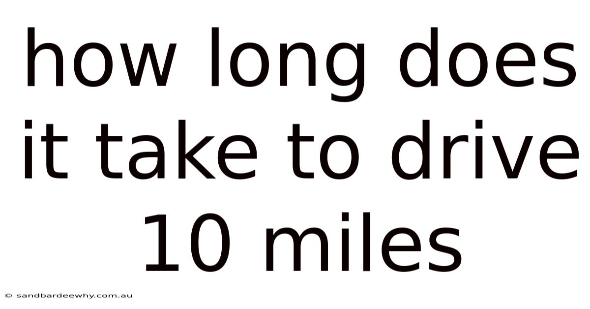 How Long Does It Take To Drive 10 Miles