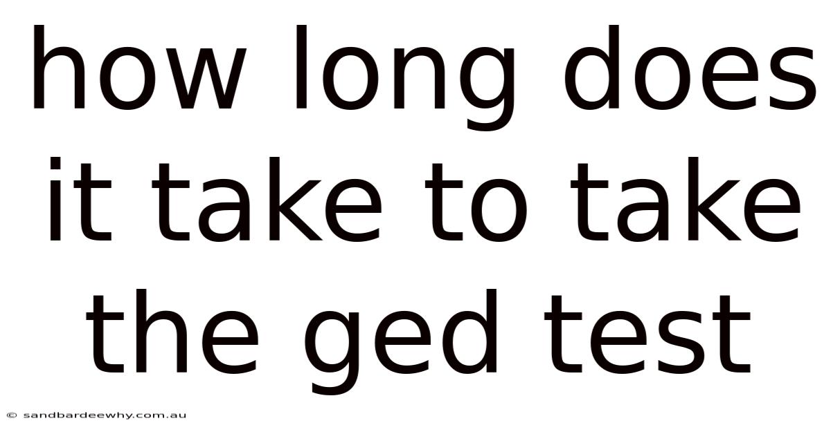 How Long Does It Take To Take The Ged Test