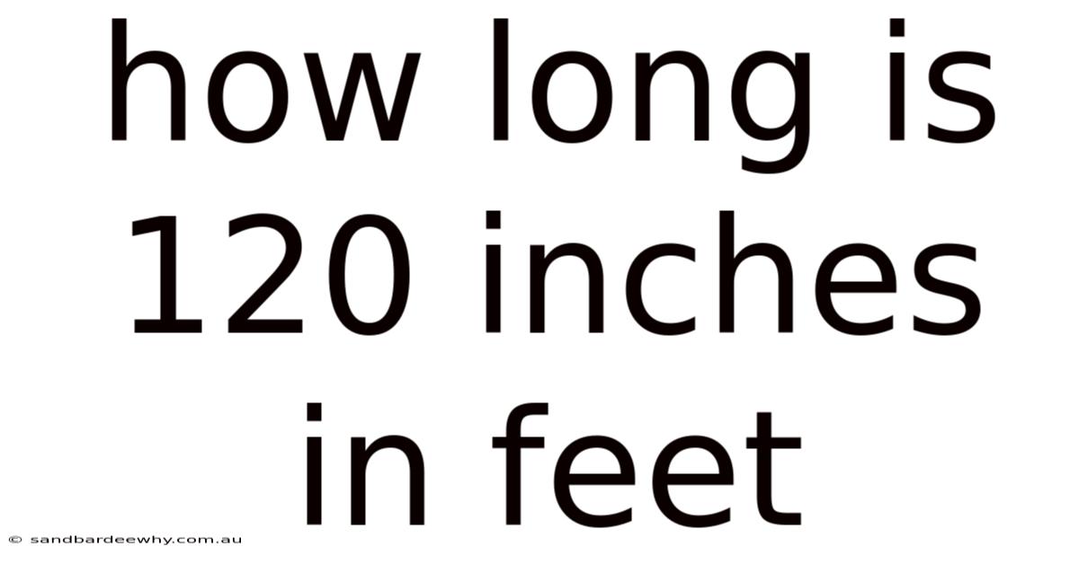 How Long Is 120 Inches In Feet