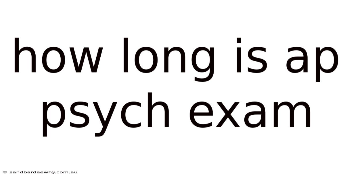 How Long Is Ap Psych Exam