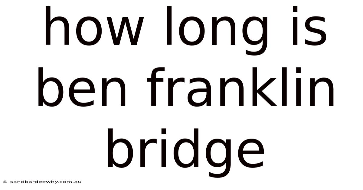 How Long Is Ben Franklin Bridge