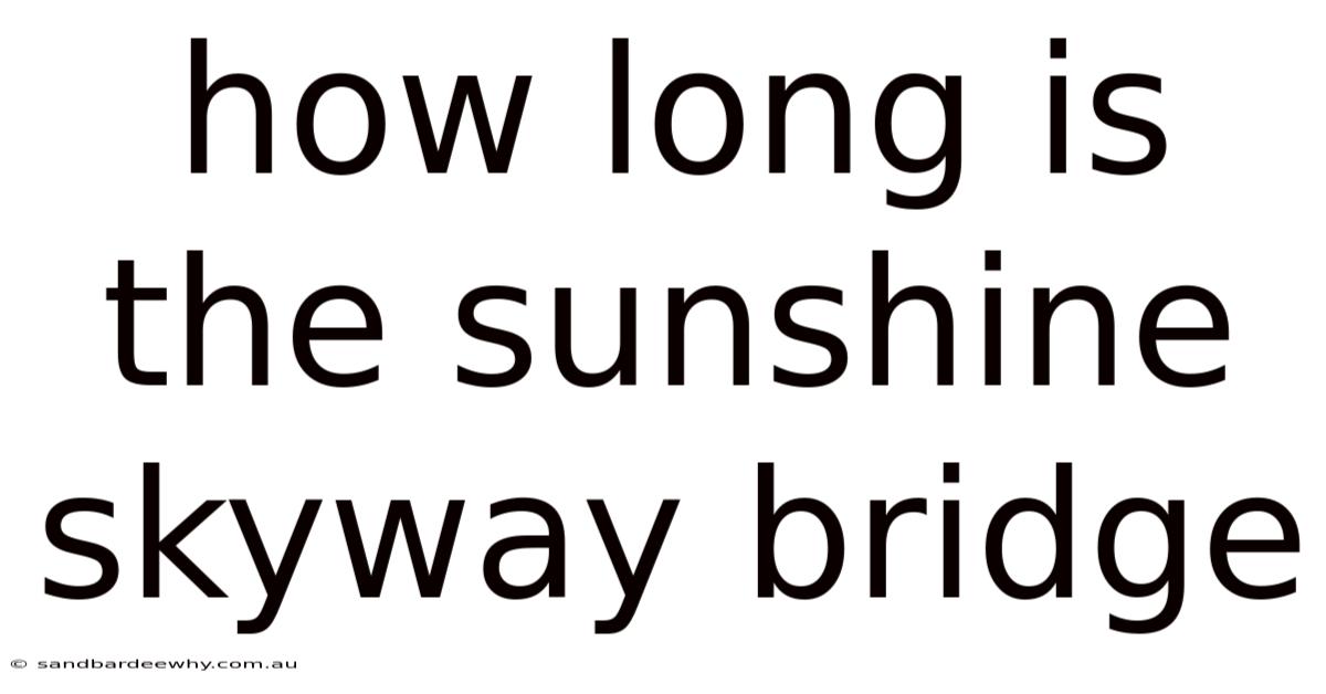 How Long Is The Sunshine Skyway Bridge