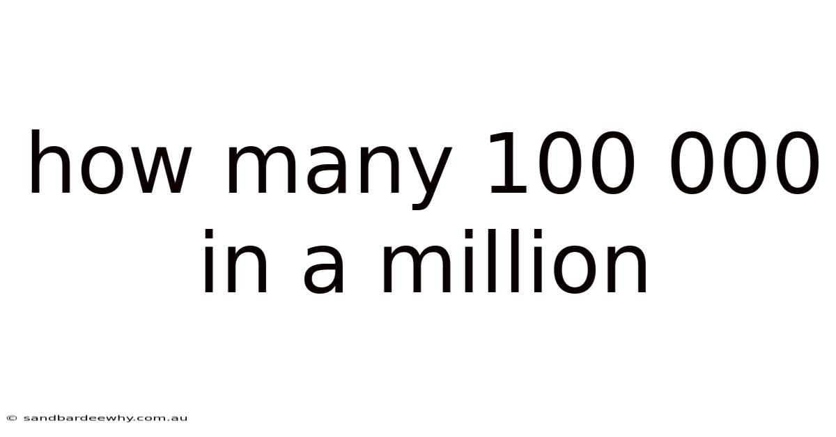 How Many 100 000 In A Million