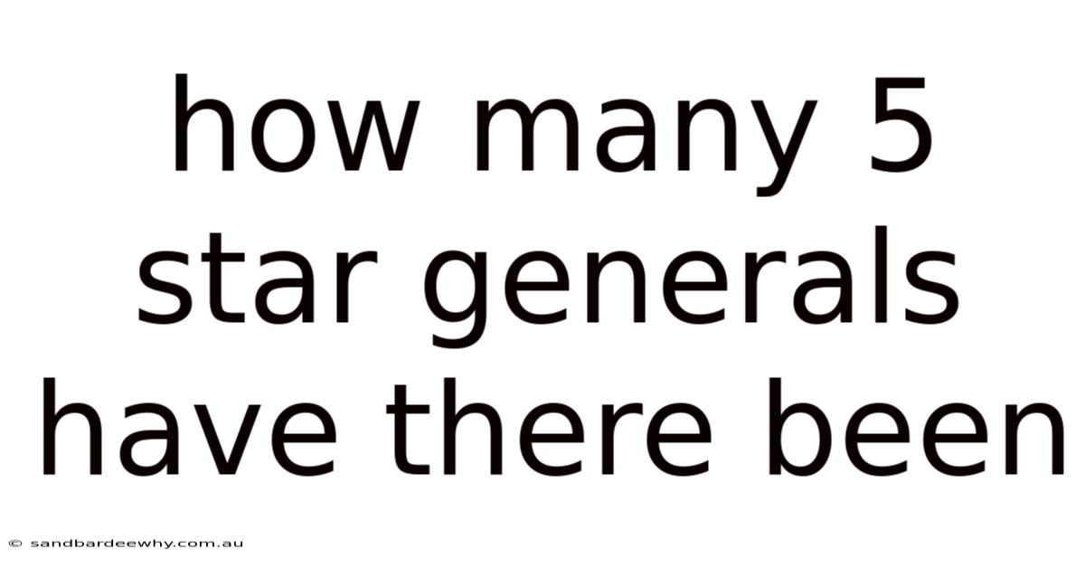 How Many 5 Star Generals Have There Been