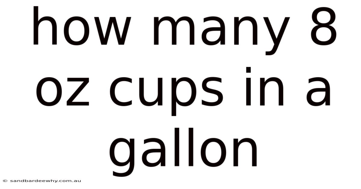 How Many 8 Oz Cups In A Gallon